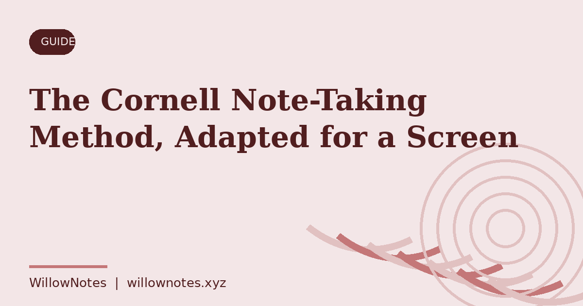 Cover card for the WillowNotes article: The Cornell Note-Taking Method, Adapted for a Screen