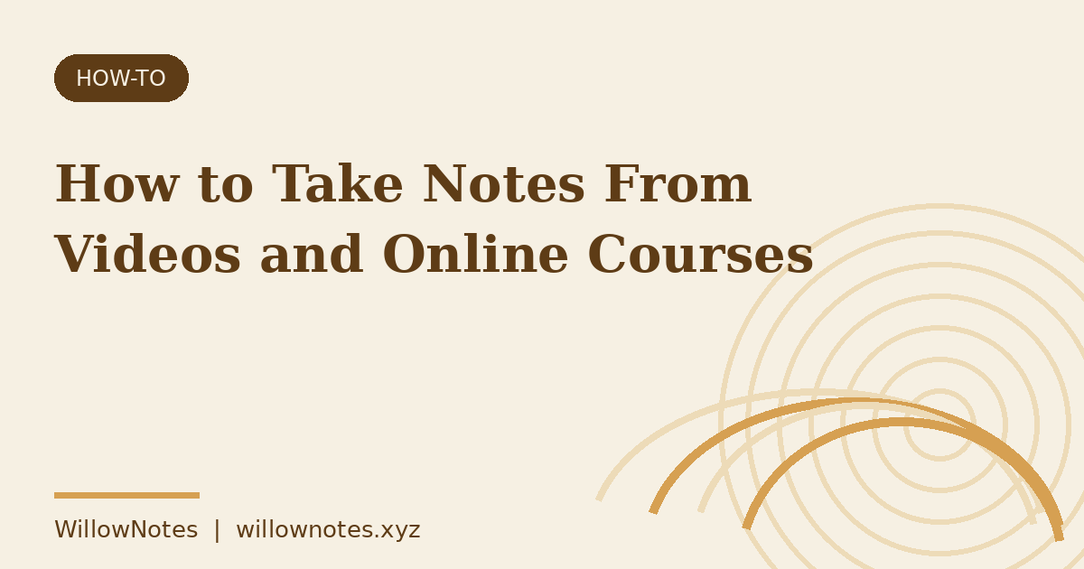 Cover card for the WillowNotes article: How to Take Notes From Videos and Online Courses